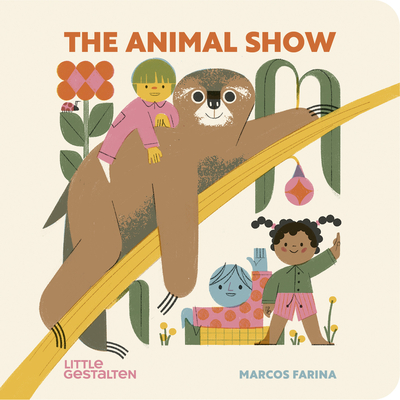 The Animal Show By Little Gestalten (Editor), Marcos Farina (Illustrator), Marcos Farina Cover Image