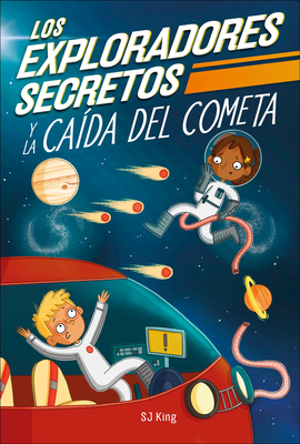 Los Exploradores Secretos y la caída del cometa (Secret Explorers Comet Collision) (The Secret Explorers) Cover Image
