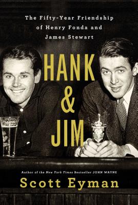 Hank and Jim: The Fifty-Year Friendship of Henry Fonda and James Stewart By Scott Eyman Cover Image