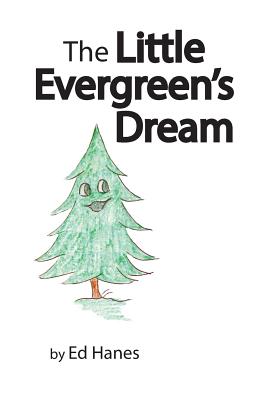 The Little Evergreen's Dream By Ed Hanes, Nancy Adams Arnold (Designed by), Garrett Williams (Other) Cover Image