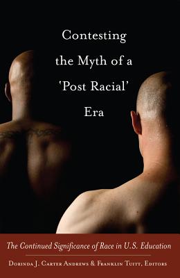 Contesting the Myth of a 'Post Racial' Era: The Continued Significance of Race in U.S. Education (Black Studies and Critical Thinking #28) By Richard Greggory Johnson III (Editor), Rochelle Brock (Editor), Dorinda J. Carter Andrews (Editor) Cover Image