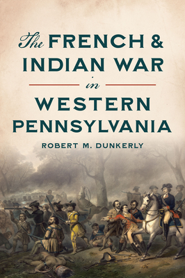 The French & Indian War in Western Pennsylvania (Military) Cover Image