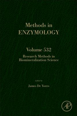 Research Methods in Biomineralization Science: Volume 532 By Jim de Yoreo (Volume Editor) Cover Image