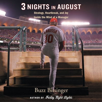 Three Nights in August: Strategy, Heartbreak, and Joy: Inside the Mind of a Manager By Buzz Bissinger, Jeffrey Nordling (Read by) Cover Image