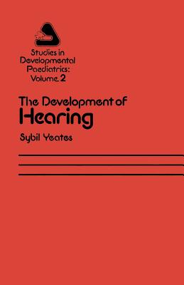 The Development of Hearing: Its Progress and Problems (Studies in Development Paediatrics #2) Cover Image