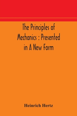 The principles of mechanics: presented in a new form Cover Image