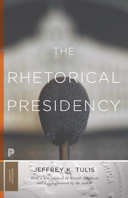 The Rhetorical Presidency: New Edition (Princeton Classics #31) Cover Image