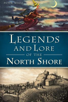 Legends and Lore of the North Shore (American Legends) By Peter Muise Cover Image