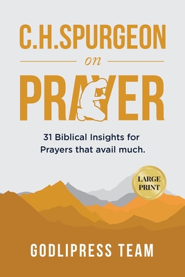 C. H. Spurgeon on Prayer: 31 Biblical Insights for Prayers that avail much (LARGE PRINT) Cover Image