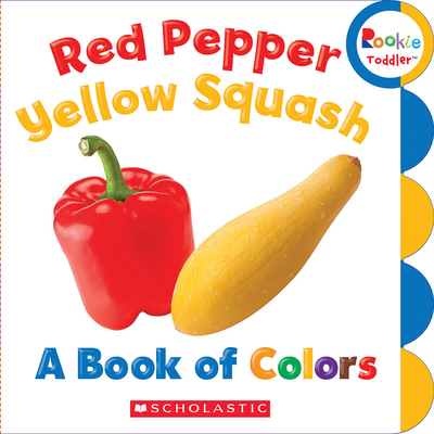 Red Pepper, Yellow Squash: A Book of Colors (Rookie Toddler) Cover Image