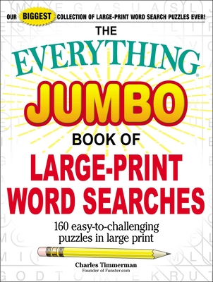 The Everything Jumbo Book of Large-Print Word Searches: 160 Easy-to-Challenging Puzzles in Large Print (Everything®) Cover Image