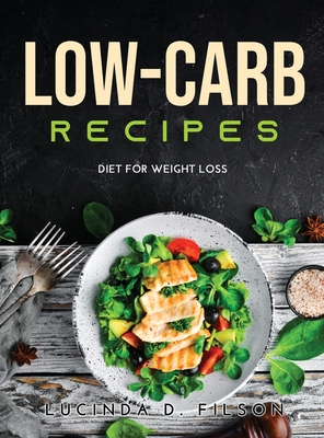 Low-Carb Recipes: Diet for Weight Loss (Hardcover) | Book Passage