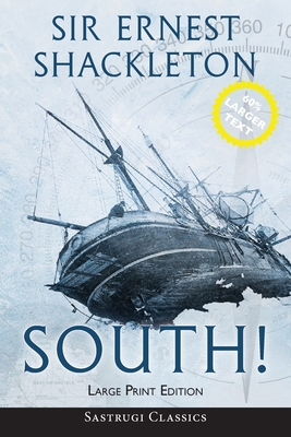 South! (Annotated) LARGE PRINT: The Story of Shackleton's Last Expedition 1914-1917 By Ernest Shackleton Cover Image