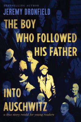 The Boy Who Followed His Father into Auschwitz: A True Story Retold for Young Readers Cover Image