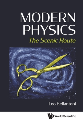 Modern Physics: The Scenic Route By Leo Bellantoni Cover Image
