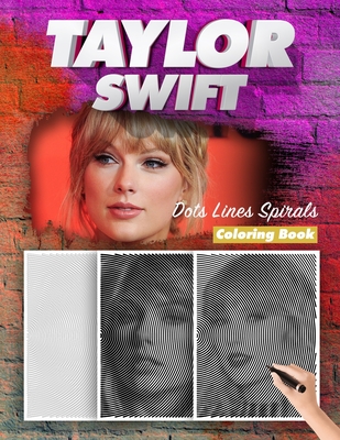 Taylor Swift Dots Lines Spirals Coloring Book: New Kind Of Stress