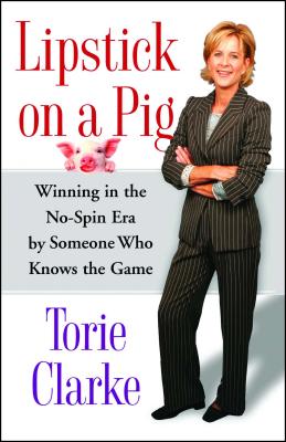 Lipstick on a Pig: Winning In the No-Spin Era by Someone Who Knows the Game Cover Image
