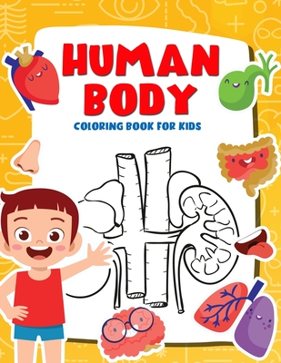Human Body Coloring Book for Kids: My First Human Body Parts and human anatomy coloring book for kids (Kids Activity Books #1) Cover Image