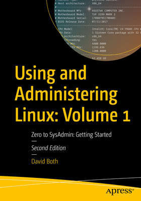 Using and Administering Linux: Volume 1: Zero to Sysadmin: Getting Started By David Both Cover Image