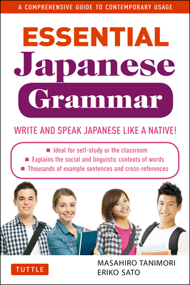 Essential Japanese Grammar: A Comprehensive Guide to Contemporary Usage: Write & Speak Japanese Like a Native! (Essential Grammar) Cover Image