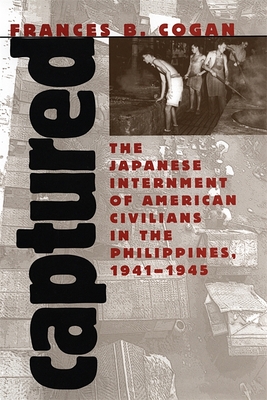 Captured: The Japanese Internment of American Civilians in the Philippines, 1941-1945 Cover Image