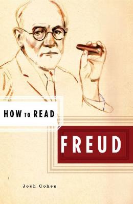 How to Read Freud By Josh Cohen, Simon Critchley (Series edited by) Cover Image
