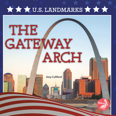 The Gateway Arch By Amy Culliford Cover Image
