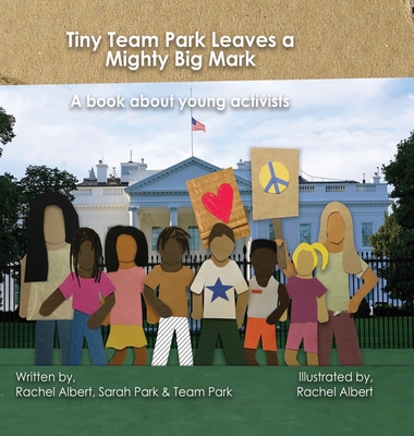 Tiny Team Park Leaves a Mighty Big Mark: A book about young activists Cover Image