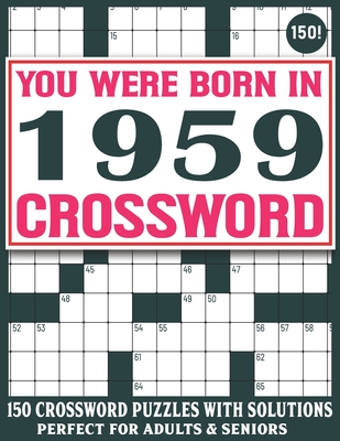 Born In 1959 Crossword Puzzle Book: Crossword Puzzles For Adults And Seniors Who Were Born In 1959 For Enjoying Stress Relief And Free Time By Mk Spiltmen Publication Cover Image