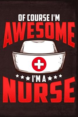 Of Course I'm Awesome I'm a Nurse Cover Image