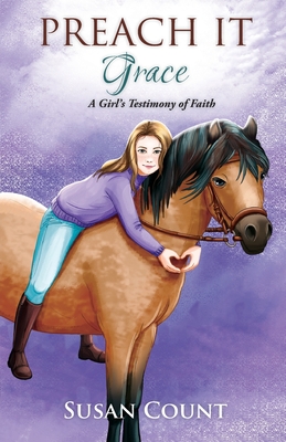 Preach It, Grace: A Girl's Testimony of Faith Cover Image
