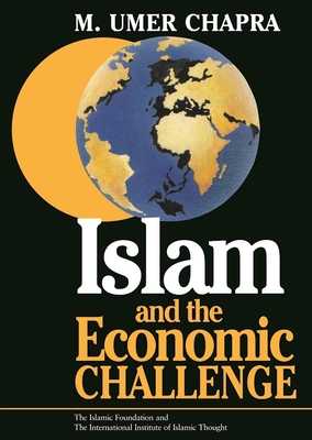 Islam and the Economic Challenge (Islamic Economics) By M. Umer Chapra Cover Image
