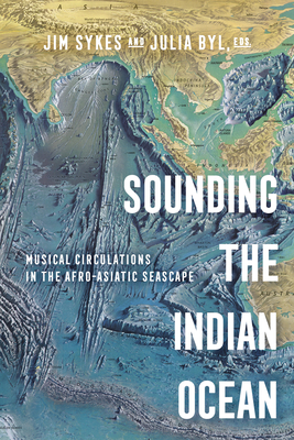Sounding the Indian Ocean: Musical Circulations in the Afro-Asiatic Seascape Cover Image