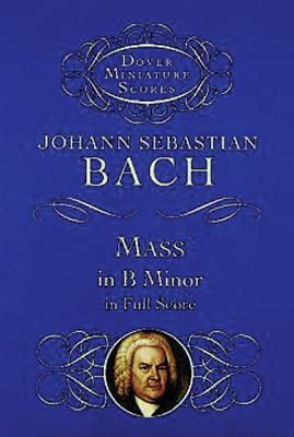 Mass in B Minor in Full Score By Johann Sebastian Bach Cover Image