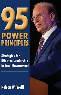 95 Power Principles: Strategies for Effective Leadership in Local Government By Nelson W. Wolff Cover Image