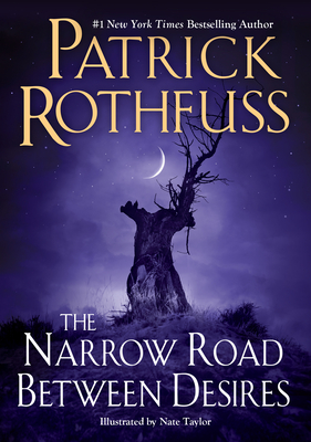 The Narrow Road Between Desires (Kingkiller Chronicle) (SIGNED)