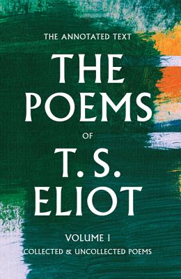 The Poems of T. S. Eliot: Collected and Uncollected Poems By T. S. Eliot, Christopher Ricks (Editor), Jim McCue (Editor) Cover Image