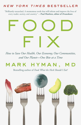 Food Fix: How to Save Our Health, Our Economy, Our Communities, and Our Planet--One Bite at a Time (The Dr. Hyman Library #9)