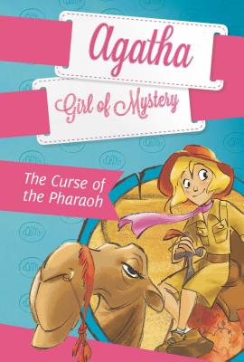 The Curse of the Pharaoh #1 (Agatha: Girl of Mystery #1)