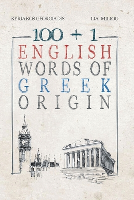100 +1 English Words of Greek Origin By Kyriakos Georgiadis, Lia Miliou, Lia Miliou (Translator) Cover Image