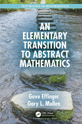 An Elementary Transition to Abstract Mathematics (Textbooks in Mathematics) Cover Image