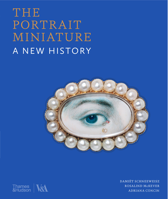 The Portrait Miniature: A New History (V&A Museum)
