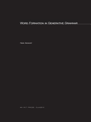Word Formation in Generative Grammar (Linguistic Inquiry Monographs)