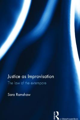 Justice as Improvisation: The Law of the Extempore Cover Image