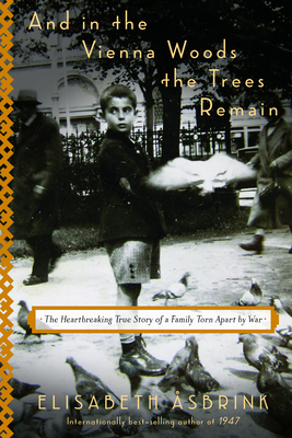 And in the Vienna Woods the Trees Remain: The Heartbreaking True Story of a Family Torn Apart by War Cover Image