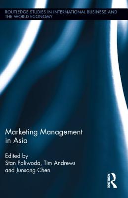 Marketing Management in Asia. (Routledge Studies in International Business and the World Ec) By Stanley Paliwoda (Editor), Tim Andrews (Editor), Junsong Chen (Editor) Cover Image
