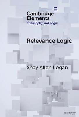 Relevance Logic (Elements in Philosophy and Logic)