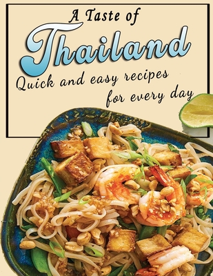 A Taste of Thailand: Quick and easy recipes for every day Cover Image