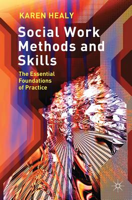 Social Work Methods and Skills: The Essential Foundations of Practice Cover Image