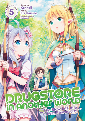 Drugstore in Another World: The Slow Life of a Cheat Pharmacist (Manga) Vol. 5 By Kennoji, Eri Haruno (Illustrator), Matsuuni (Contributions by) Cover Image